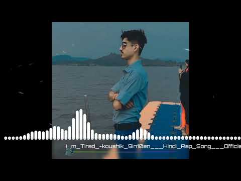 I'm tired --Koushik 9in10en.. Hindi Rap song..2021!