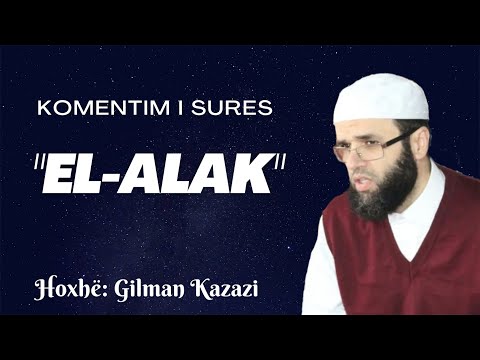 Komentim i sures "EL-ALAK" Hoxhë: Gilman Kazazi
