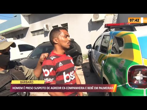 Homem é preso suspeito de agredir ex-companheira e bebê em Palmeirais 13 07 2021