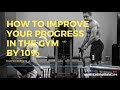 How to Improve your Progress in the Gym by 10%