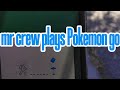 Mr Crew Plays Pokemon Go For The First Time