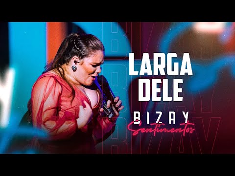 Bizay -  Larga Dele [EP Sentimentos]