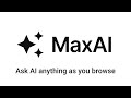 MaxAI: Ask AI anything as you browse (GPT, Gemini, Claude, Grok, etc.)