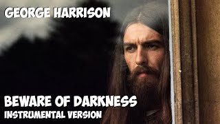 Beware Of Darkness - George Harrison (instrumental + lyrics)