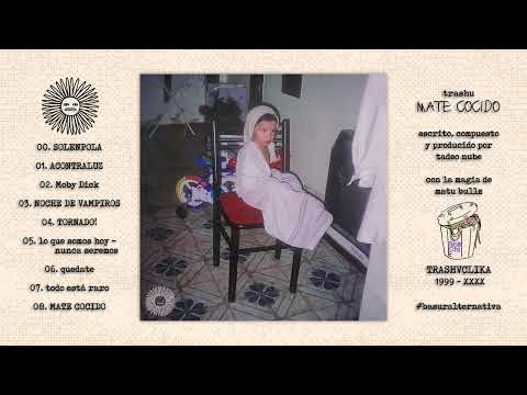 TRASHU - MATE COCIDO (FULL ALBUM)