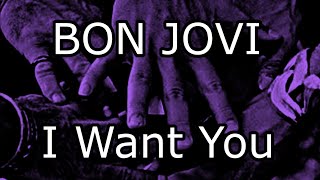 BON JOVI - I Want You (Lyric Video)