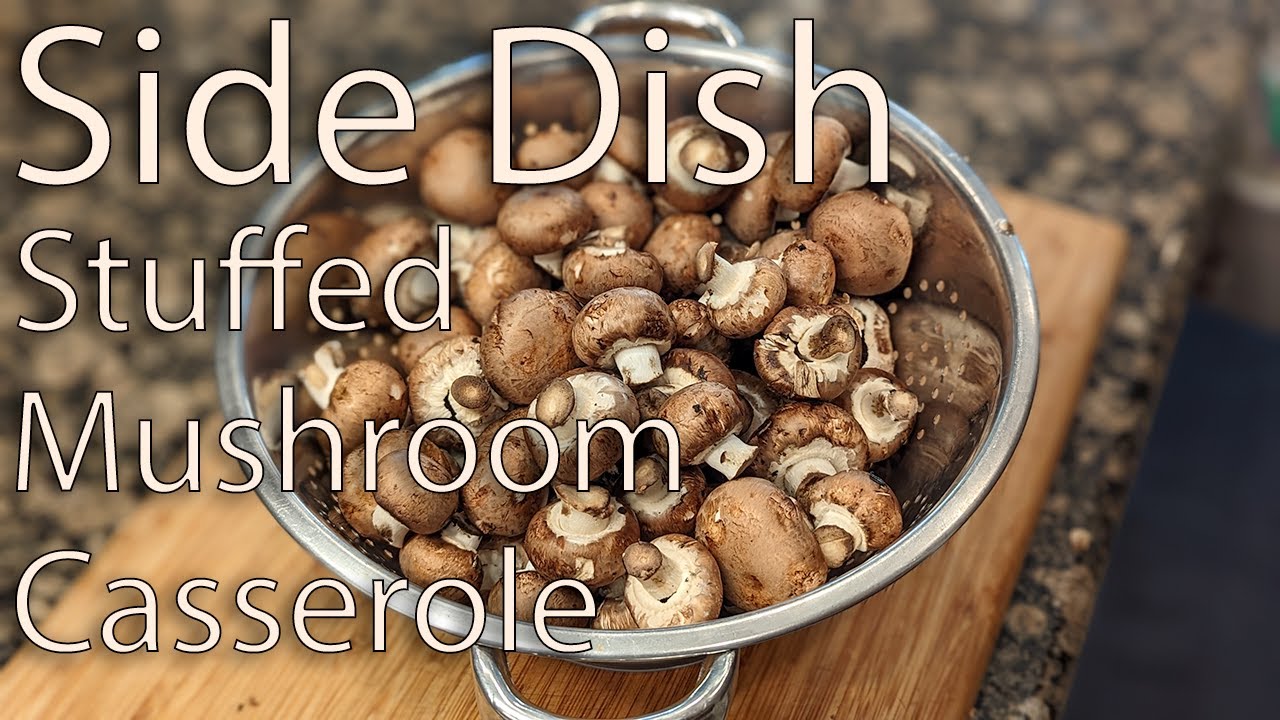 Side Dish Episode One Hundred and Twenty: Stuffed Mushroom Casserole
