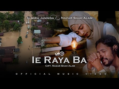 Ie Raya Ba - Almira Jannisa feat Nazar Shah Alam (Official Music Video)