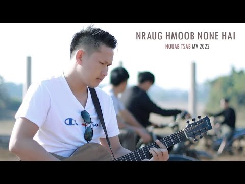 Nraug hmoob NoneHai - Nquab Tsab New Song - MV 2022