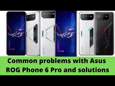Common problems with Asus ROG Phone 6 Pro and solutions