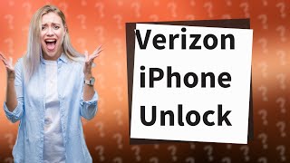 Can you unlock Verizon iPhone reddit?