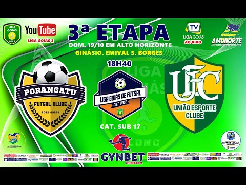 LIGA GOIÁS GYNBET.COM 2025 CATEG. BASE 2025 - PORANGATU FUTSAL X UNIÃO EC