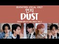[LYRICS/가사] SEVENTEEN (세븐틴) - Dust (먼지) [10th Mini Album 'FML']