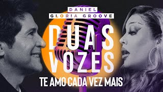 Duas Vozes | Daniel &amp; Gloria Groove - Te Amo Cada Vez Mais [Clipe Oficial]
