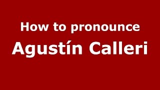 How to pronounce Agustín Calleri