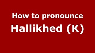 How to pronounce Hallikhed (k)
