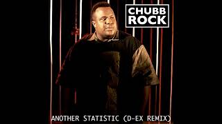 Chubb Rock - “Another Statistic (D-Ex Remix)”