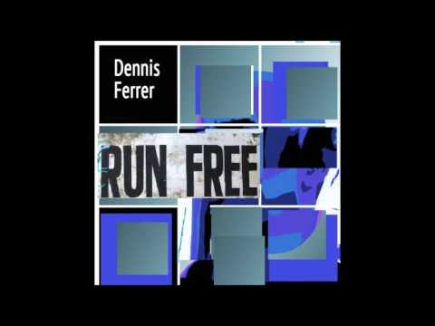 Dennis Ferrer feat. K.T. Brooks - Run Free