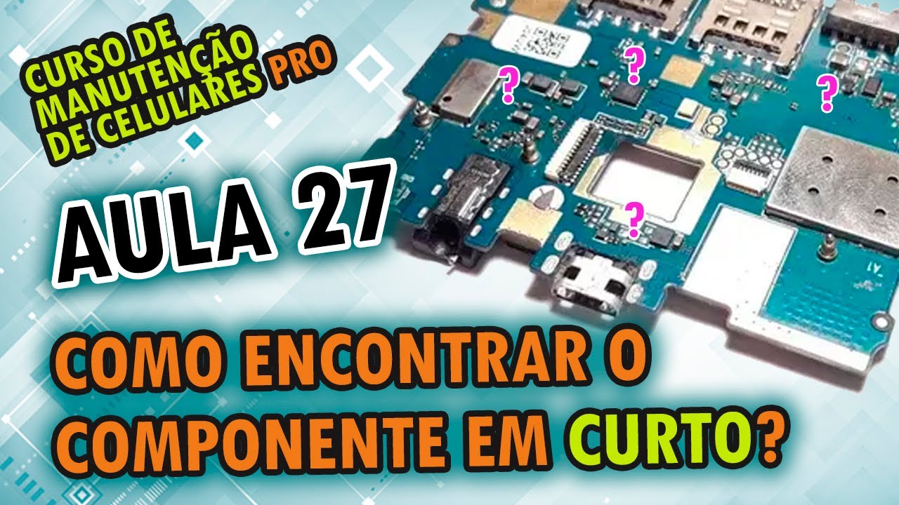 Aula 27 - Como descobrir o defeito de qualquer celular? - Curto na placa?