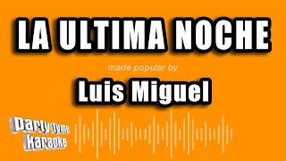 Luis Miguel - La Ultima Noche (Versión Karaoke)