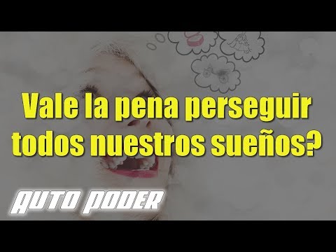 Vale la pena perseguir todos nuestros sueños