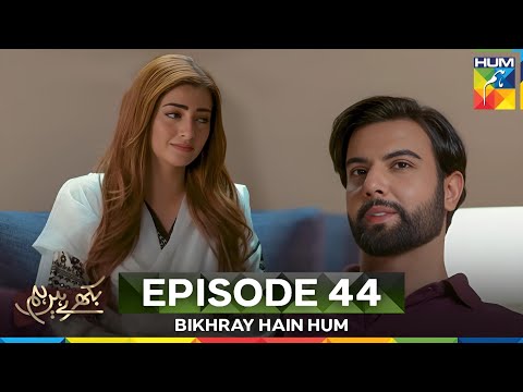 Bikhray Hain Hum Episode 44