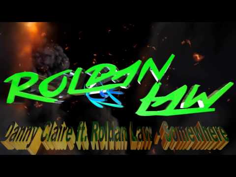 Danny Claire ft. Roldan Law - Somewhere - 2015