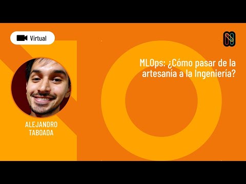 MLOps: ¿Cómo pasar de la artesanía a la Ingeniería?