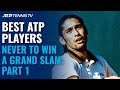 Best Tennis Players Never To Win A Grand Slam: Part 1