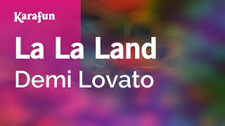 La La Land - Demi Lovato | Karaoke Version | KaraFun