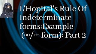 Calculus I: How to solve Indeterminate Forms using L'Hopital's or L'hospital's Rule: Example (∞/∞)