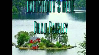 EVERYBODY'S HERE-Brad Paisley.                            (BvpDaniel)