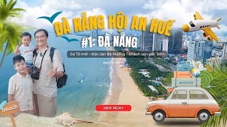 Bánh Tráng Hai Đầu Da & Khách Sạn Lạ Như Làng Chài | Đà Nẵng - Hội An - Huế | Mở Màn Trọn Vẹn!