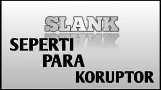 Download lagu SLANK - Seperti para Koruptor ( Lirik ) mp3