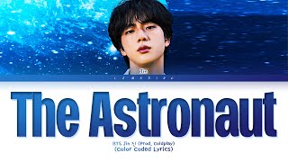 Jin The Astronaut Lyrics (진 The Astronaut 가사) [Color Coded Lyrics/Han/Rom/Eng]