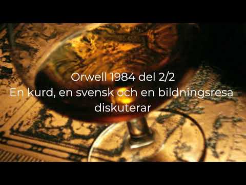 Orwell 1984 En kurd, en svensk och en bildningsresa diskuterar 1984 av George Orwell