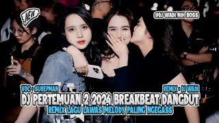 Download lagu DJ PERTEMUAN 2 2024 BREAKBEAT DANGDUT REMIX LAGU LAWAS [ DJ WADI BREAKBEAT  ] mp3