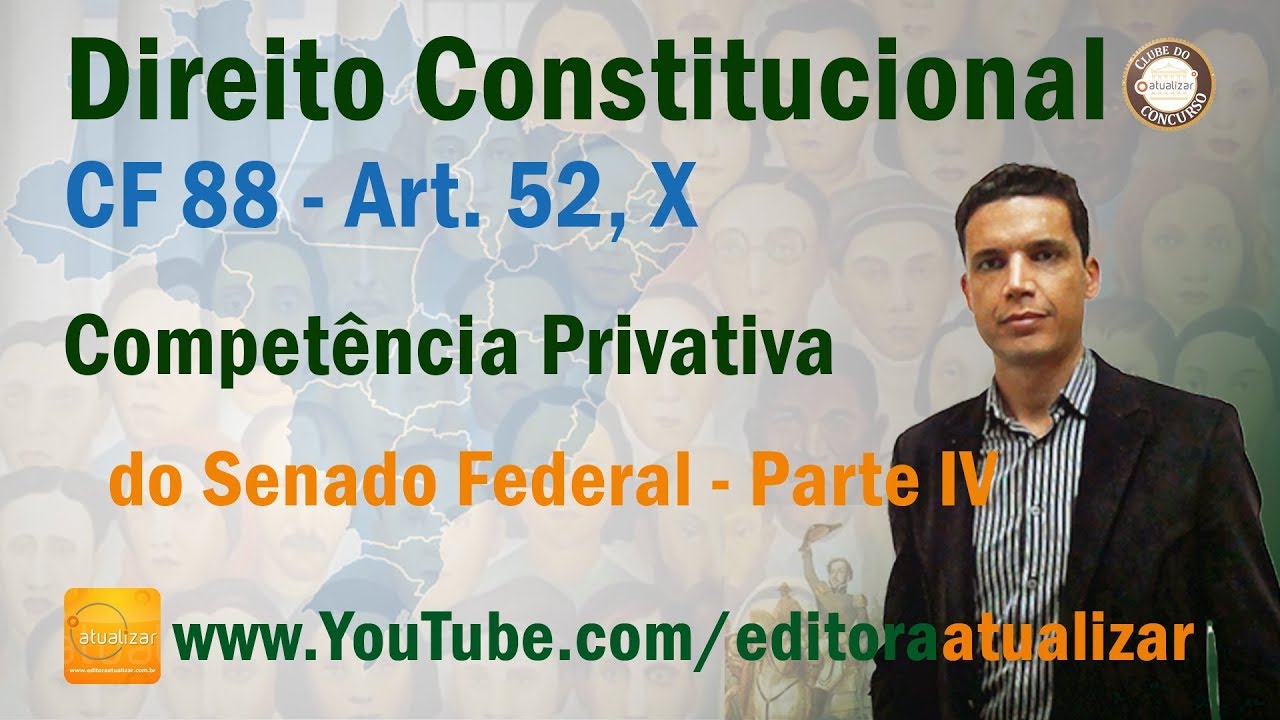 CRFB/88 - Art. 52, X - Competência Privativa do Senado Federal - Parte IV