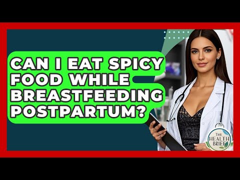 Can I Eat Spicy Food While Breastfeeding Postpartum? - The Health Brief