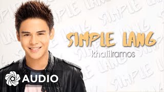 Khalil Ramos - Simple Lang (Audio) 🎵 | Khalil Ramos