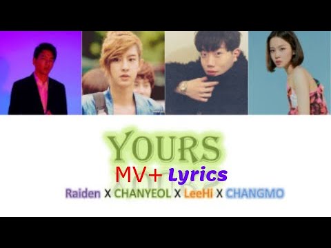 [Lyrics+MV]-Raiden X CHANYEOL - 'YOURS' (Feat. LeeHi, CHANGMO)