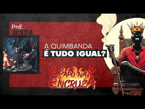Papo na Encruza 174 - Quimbanda é Tudo Igual?