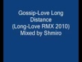 Gossip-love-Long Distance(Long-Love RMX) 