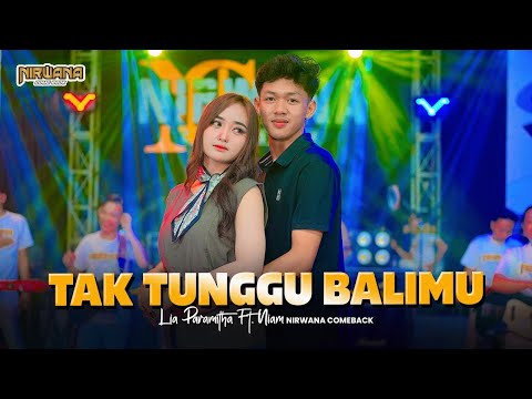 TAK TUNGGU BALIMU - LIA PARAMITHA FT. NIAM | OM NIRWANA COMEBACK (Official Music Video)
