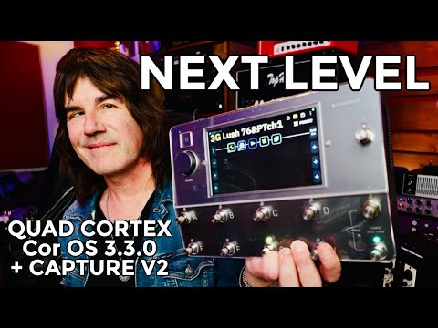 QUAD CORTEX GOES NEXT LEVEL CorOS3.3.0 and V2 CAPTURE