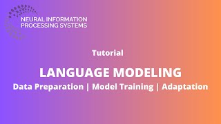 Language Modeling: A Tutorial on Data Preparation, Model Training, and Adaptation
