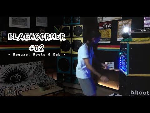 Reggae Roots & Dub | B' ROOTS SOUND SYSTEM | BlackCorner#02