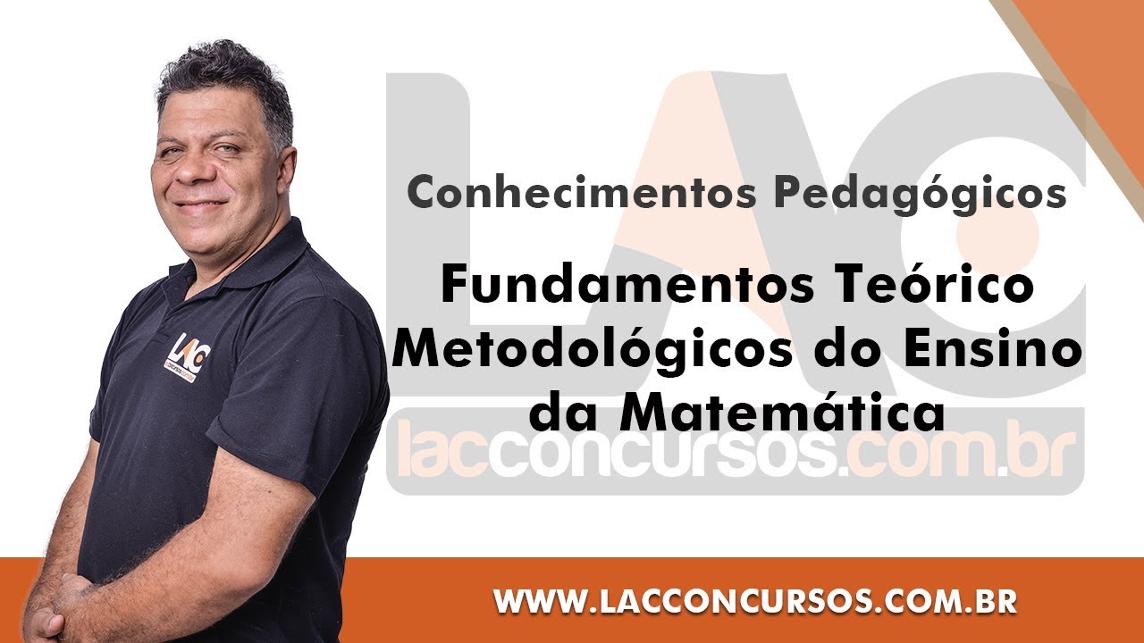 Fundamentos Teórico - Metodológicos do Ensino da Matemática - Conhecimentos Pedagógicos