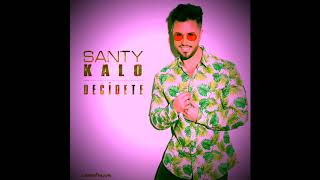 Santy Kalo - Decidete