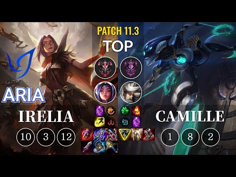 CGA Aria Irelia vs Camille Top - KR Patch 11.3